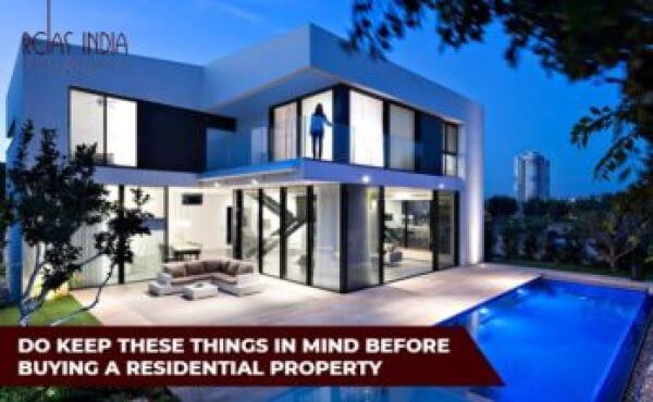 Do Keep These Things In Mind Before Buying A Residential Property