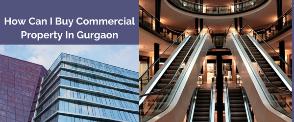 How Can I Buy Commercial Property In Gurgaon