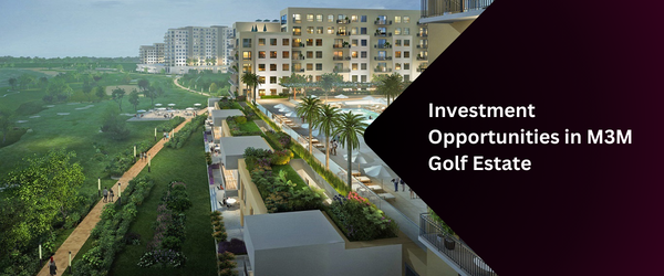 Investment Opportunities in M3M Golf Estate