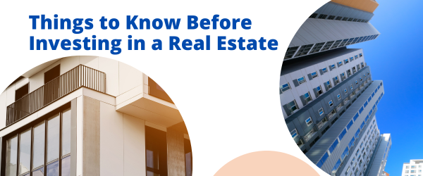 Things to know before investing in a Real Estate